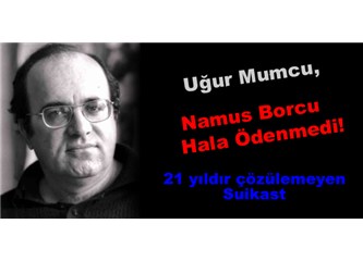 Uğur Mumcu, namus borcu hala ödenmedi!