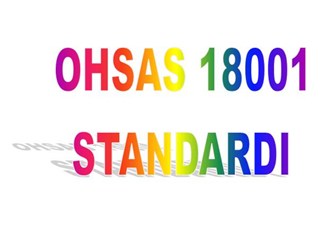 OHSAS 18001 İş Sağlığı ve Güvenliği (İSG) Yönetim Sistemi Standartı ve ek bilgiler