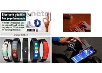 Dijital saatler, yüzükler, holografik klavyeler, 3D yazıcılar....