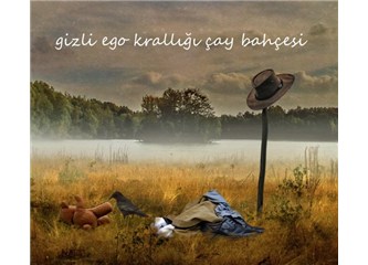 Gizli Ego Krallığı Çay Bahçesi
