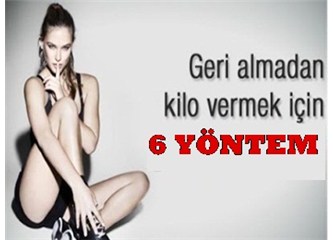 6 adımda nasıl kilo verilir?