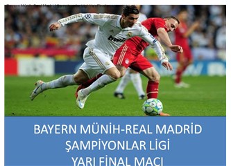 Bayern Münih-Real Madrid Şampiyonlar Ligi Yarı Final maçı..