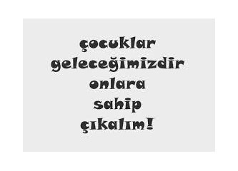 Yüreğimiz yanmadan çocuklarımıza sahip çıkalım