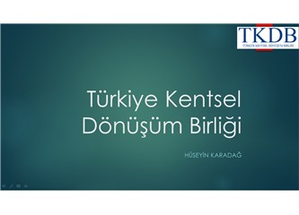 Türkiye Kentsel Dönüşüm Birliği kurulması gerekliliği