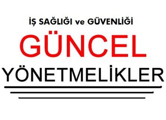İş Sağlığı ve Güvenliği (İSG) ile ilgili güncel yönetmelikler