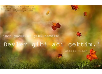 Aciların büyütüp olgunlaştırmıyorsa seni; ya çektiklerin acı değil ya da sen, büyümek istemiyorsun.