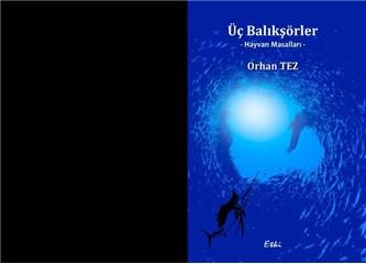 Orhan Tez’den bir çocuk kitabı: Üç Balıkşörler