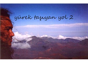 Yürek Taşıyan Yol 2- Ben yalnızca kişisel erkimin bir toplamıyım