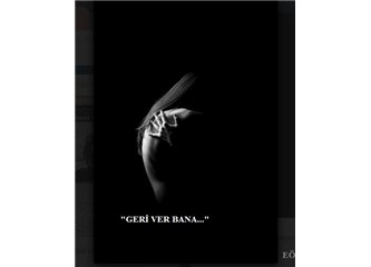 Geri ver bana...