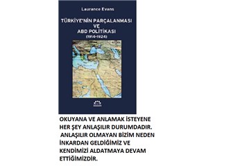 IŞİD-Kobani-Arap Baharı ile “Türkiye’nin parçalanması ve ABD’nin 1914-1924 Politikası”nın ilgisi (3)