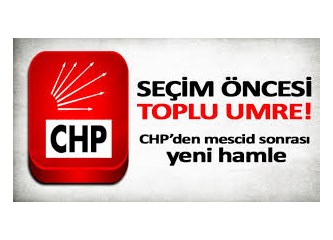 CHP'de, "mescit" açılımından sonra; şimdi de "umre" açılımı... Ama yetmez...