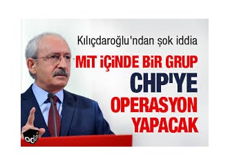 Kılıçdaroğlu, CHP içindeki karışıklığı yaratanı buldu..."AKP derin devleti" ve "MİT..."