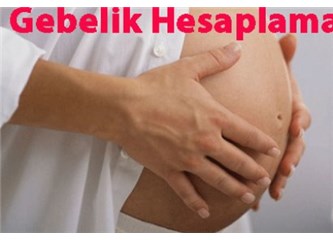 Gebelik hesaplaması nasıl yapılır?