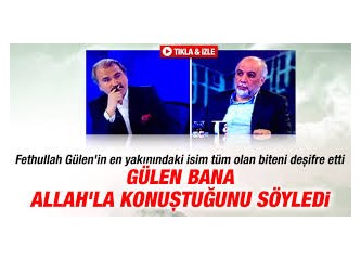 Fethullah Gülen, Allah'la konuşmaya devam ediyor mu acaba? Oysaki, şimdi tam zamanı...(!?)