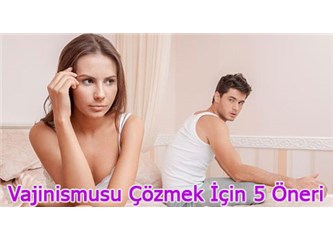 Vajinismusu çözmek için 5 öneri