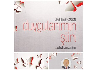 Abdülkadir Sezgin ve Duygularımın Şiiri...