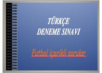  Türkçe Deneme Sınavı (Futbol içerikli sorular)