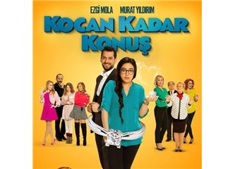 Son günlerde hiç bu kadar gülmemiştim. 'Kocan Kadar Konuş' filmine gittim.