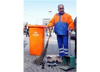 Görevini yapan çöpçü görevini yapmayan başbakandan değerlidir