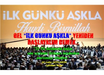 Gel!  “ilk günkü aşkla” yeniden başlayalım demek…