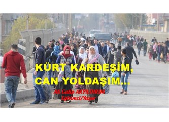 Kürt kardeşim, can yoldaşım…