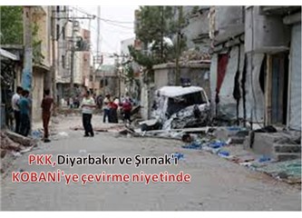 PKK, Diyarbakır ve Şırnak’ı Kobani’ye çevirme niyetinde