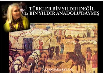 Türkler bin yıldır değil 15 bin yıldır Anadoludaymış.