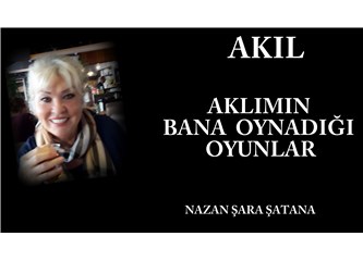 Aklımın bana oynadığı oyunlar
