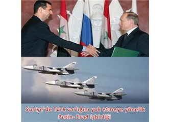 Putin- Esad işbirliğinin hedefi, Suriye’de Türkmen varlığına son vermek,
