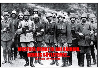 Mustafa Kemal’in adı ağırdır herkes söyleyemez…