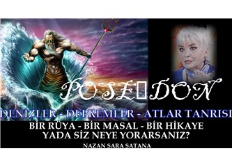 Poseidon- çok şaşırtmıştı. onlar bir çok yasağı delmişlerdi. şimdi hatırlamadığı ama çok kızdığı şey