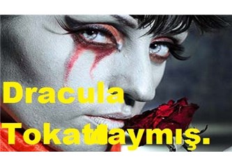 Kont Dracula Tokat'daymış