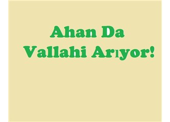 Ahan da vallahi arıyor!