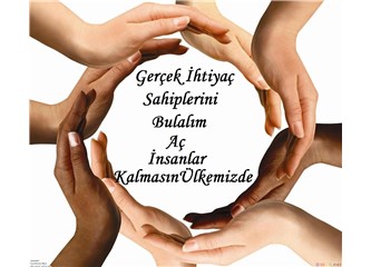 Yardımlaşalım, gerçek ihtiyaç sahiplerini bulalım, aç insan kalmasın ülkemizde, zekatımızı verelim