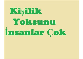 Kişilik yoksunu insanlar çok