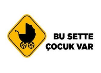 Dikkat! bu sette çocuk var