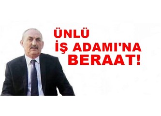 Ünlü işadamı ve hayırsever Ahmet Tekin Baykal'a beraat