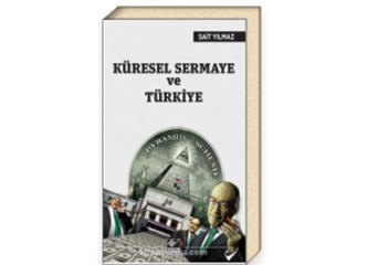 "Küresel Sermaye ve Türkiye" Bir kitap, Komplo Teorisi mi Yoksa Gerçek mi?