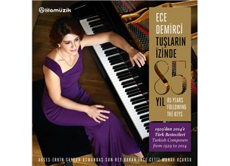 Prof. Ece Demirci tuşların izinde 85 Yıl CD'si ile mükemmel bir iş başarmış