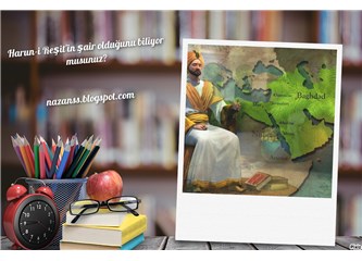 Harun-i Reşit’in Şair Olduğunu Biliyor musunuz?