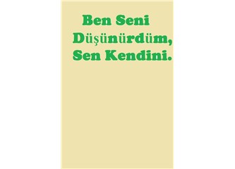 Ben Seni Düşünürdüm, Sen Kendini