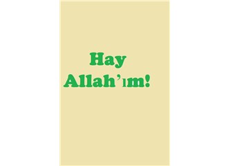 Hay Allah’ım!