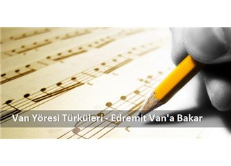 “Edremit Van'a Bakar” Türküsünde Balıkesir Edremit Sandım, Van'ın da Edremit’i Varmış