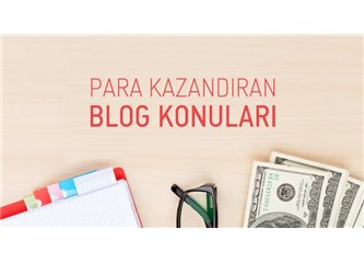 Para Kazanmak İçin Hangi Konularda Blog Yazabiliriz