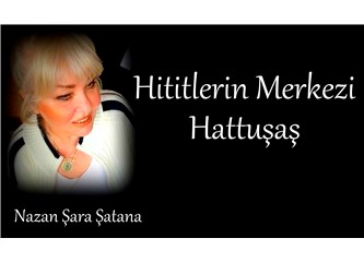 Hititlerin Merkezi Hattuşaş