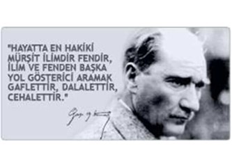 Atatürk’ün Bilim ve Fen Hakkındaki Söyledikleri
