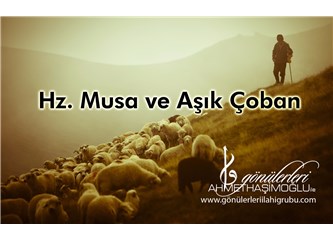 Hz Musa ve Çobanın Hikayesi