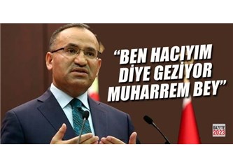 Bekir Bozdağ, İnce’nin “Ben Hacıyım” Sözünü Eleştirmiş, Siz Ne Kadar Demokratsanız O da O Kadar Hacı