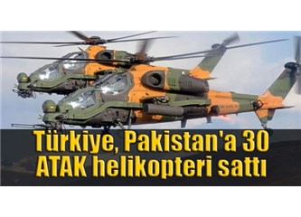 Pakistan'a 30 Atak Helikopteri Satmışız, Tatlı Para Ama Kuşları Vuracaklar