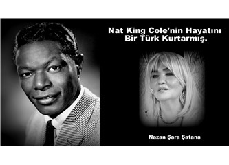 Nat King Cole’nin Hayatını Bir Türk Kurtarmış.